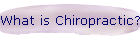 What is Chiropractic?